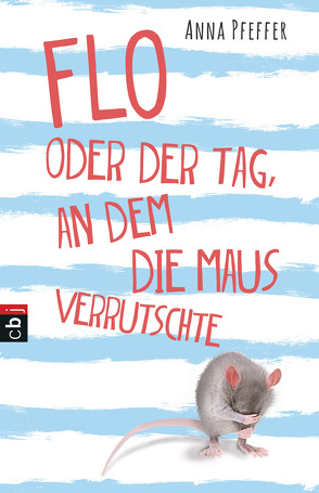 Flo oder der Tag, an dem die Maus verrutschte von Pfeffer,  Anna