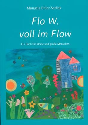 Flo W. voll im Flow von Eitler-Sedlak,  Manuela