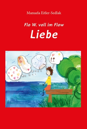 Flo W. voll im Flow – Liebe von Eitler-Sedlak,  Manuela