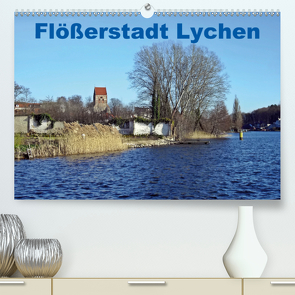 Flößerstadt Lychen (Premium, hochwertiger DIN A2 Wandkalender 2020, Kunstdruck in Hochglanz) von Mellentin,  Andreas