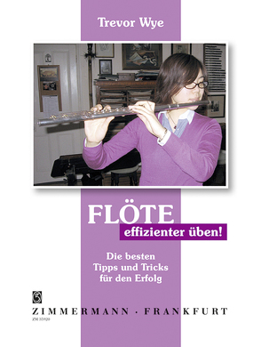 Flöte – effizienter üben! von Wye,  Trevor