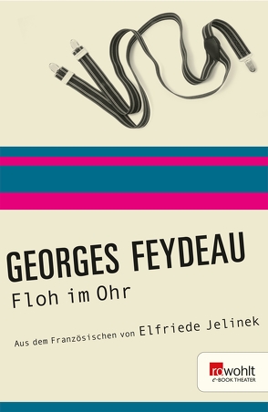 Floh im Ohr von Feydeau,  Georges, Jelinek,  Elfriede