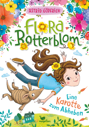 Flora Botterblom – Eine Karotte zum Abheben von Göpfrich,  Astrid, Grigo,  Pe