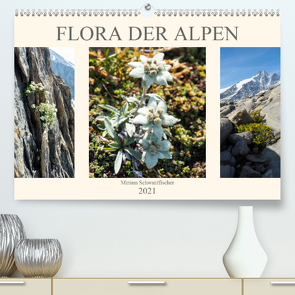 Flora der Alpen (Premium, hochwertiger DIN A2 Wandkalender 2021, Kunstdruck in Hochglanz) von Schwarzfischer Miriam,  Fotografin