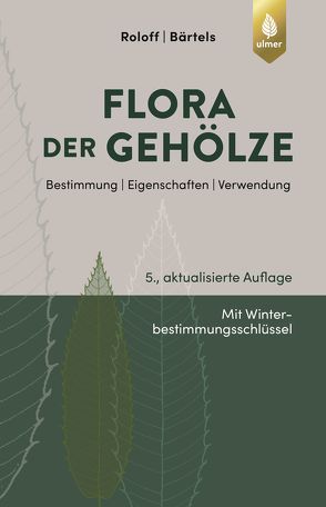 Flora der Gehölze von Bärtels,  Andreas, Roloff,  Andreas