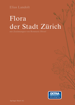 Flora der Stadt Zürich von Hirzel,  R., Landolt,  Elias