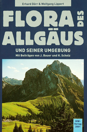 Flora des Allgäus und seiner Umgebung von Dörr,  Erhard, Lippert,  Wolfgang