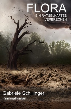 Flora – Ein rätselhaftes Verbrechen von Schillinger,  Gabriele