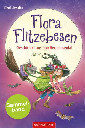 Flora Flitzebesen – Sammelband 2 in 1 von Livanios,  Eleni