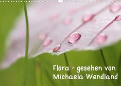Flora – gesehen von Michaela Wendland (Posterbuch DIN A4 quer) von Wendland,  Michaela