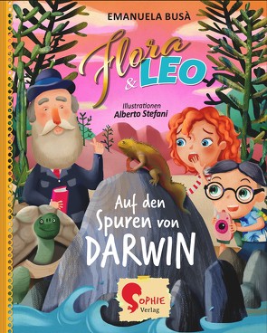 Flora & Leo auf den Spuren von Darwin von Busà,  Emanuela, Stefani,  Alberto