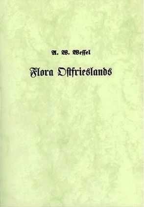 Flora Ostfrieslands von Wessel,  A W