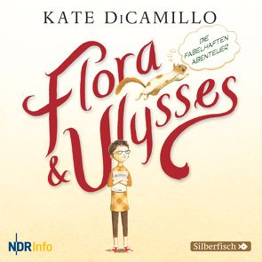 Flora und Ulysses – Die fabelhaften Abenteuer von DiCamillo,  Kate, Diverse, Graudus,  Konstantin, Kirchberger,  Daniel, Ludwig,  Sabine, Moll,  Anne, Rysopp,  Beate, Wawrczeck,  Jens