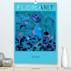 FlorART (Premium, hochwertiger DIN A2 Wandkalender 2023, Kunstdruck in Hochglanz) von Feuerhuber,  Isa