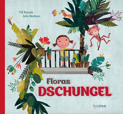 Floras Dschungel von Neuhaus,  Julia, Penzek,  Till