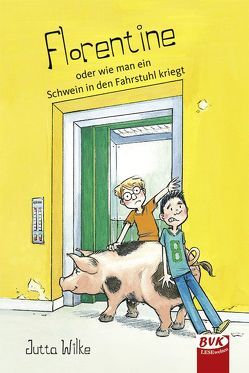 Florentine oder wie man ein Schwein in den Fahrstuhl kriegt von Wilke,  Jutta, Wirbeleit,  Patrick