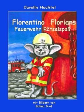 Florentino Florians Feuerwehr Rätselspaß von Hachtel,  Carolin, Pfolz,  Karin