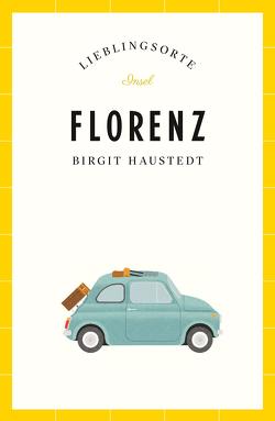 Florenz Reiseführer LIEBLINGSORTE von Haustedt,  Birgit