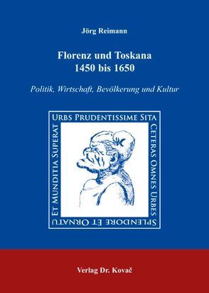 Florenz und Toskana 1450 bis 1650 von Reimann,  Jörg