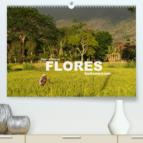 Flores – Indonesien (Premium, hochwertiger DIN A2 Wandkalender 2021, Kunstdruck in Hochglanz) von Schickert,  Peter