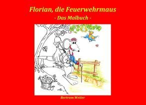 Florian, die Feuerwehrmaus – das Malbuch von Weiter,  Bertram