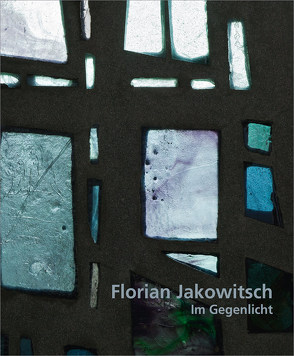 Florian Jakowitsch – Im Gegenlicht von Jakowitsch,  Florian, Krug,  Wolfgang