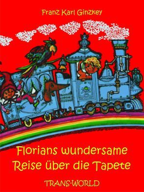 Florians wundersame Reise über die Tapete von Ginzkey,  Franz Karl, Rettich,  Rolf