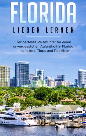 Florida lieben lernen: Der perfekte Reiseführer für einen unvergesslichen Aufenthalt in Florida inkl. Insider-Tipps und Packliste von Gabel,  Judith