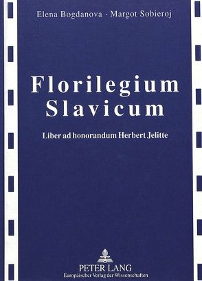 Florilegium Slavicum von Bogdanova,  Elena, Sobieroj,  Margot