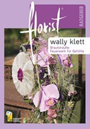 florist Ratgeber Brautsträuße von Klett,  Wally