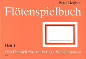 Flötenspielbuch – Heft 1 von Heilbut,  Peter