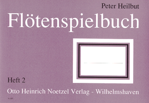 Flötenspielbuch – Heft 2 von Heilbut,  Peter