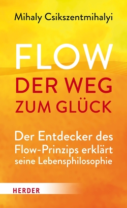 Flow – der Weg zum Glück von Csikszentmihalyi,  Mihaly, Szöllösi,  Ingeborg