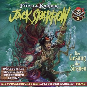 Fluch der Karibik – Jack Sparrow / 02: Der Gesang der Sirenen von Ballscheit,  Martin, Kid,  Robb, Rothfuss,  Ilse