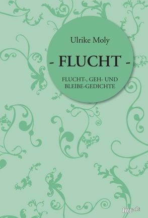 – FLUCHT – von Moly,  Ulrike