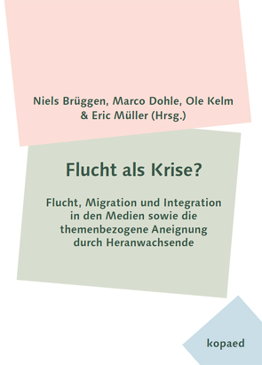 Flucht als Krise? von Brüggen,  Niels, Dohle,  Marco, Kelm,  Ole, Müller,  Eric