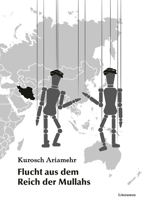 Flucht aus dem Reich der Mullahs von Ariamehr,  Kurosch