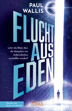 FLUCHT AUS EDEN [Exklusives Vorwort von Erich von Däniken] von von Däniken,  Erich, Wallis,  Paul