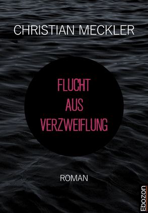 Flucht aus Verzweiflung von Meckler,  Christian