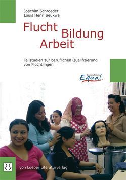 Flucht – Bildung – Arbeit von Schroeder,  Joachim, Seukwa,  Louis Henri