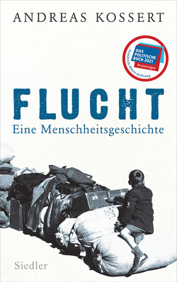 Flucht – Eine Menschheitsgeschichte von Kossert,  Andreas