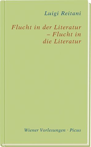 Flucht in der Literatur – Flucht in die Literatur von Reitani,  Luigi