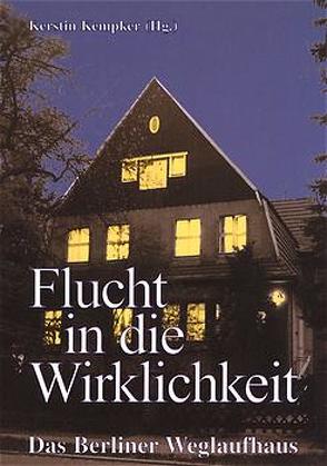 Flucht in die Wirklichkeit von Brückner,  Burkhart, Hölling,  Iris, Jesperson,  Maths, Kempker,  Kerstin, Klöppel,  Ulrike, Lehmann,  Peter, Runte,  Ingo, Russo,  Jasna