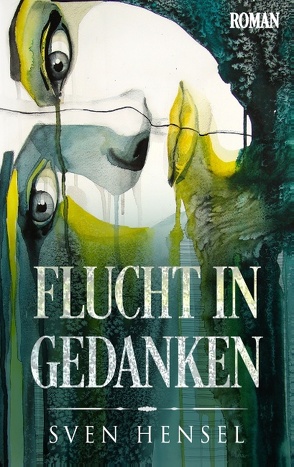 Flucht in Gedanken von Hensel,  Sven