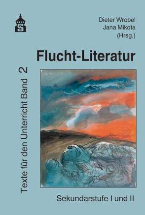 Flucht-Literatur von Mikota,  Jana, Wrobel,  Dieter