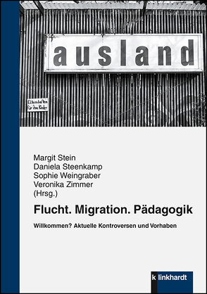 Flucht. Migration. Pädagogik von Steenkamp,  Daniela, Stein,  Margit, Weingraber,  Sophie, Zimmer,  Veronika