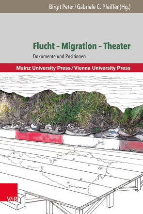 Flucht – Migration – Theater von Alian,  Ahmad, Alian,  Mohammed, Amir,  Ibrahim, Andras,  Josepha, Assmann,  Natalie Amanda, Auer,  Sarah, Bauer,  Gerald M, Berger,  Mirjam, Besenius,  Corinne, Bratic,  Ljubomir, Charton,  Anke, Damblon,  Nadine, Danielczyk,  Julia, Danner,  Katharina, Degrancesco,  Julia, Dimitrova,  Petra, Dobner,  Nicholas, Doppelreiter,  Jutta, Engler Alonso,  Sandra, Falk,  Jasmin, Felber,  Silke, Fink,  Sarah Itohan, Gürses,  Hakan, Halilbašić,  Senad, Hartmann,  Moritz, Herowitsch,  Pascal, Hödl,  Thomas, Hoffmann,  Eva, Holland-Merten,  Esther, Horn,  Peter R., Höschel,  Martha, Karl,  Matthias, Kielhorn,  Gabriela, Kim,  Youngmi, Kirchner,  Armin, Kislal,  Asli, Klös,  Julia Maria, Krafka,  Elke, Kundrat,  Anja, Lehner,  Katharina, Marcher,  Melina, Messinger,  Irene, Mhanna,  Johnny, Müller,  Gin, Opak,  Azelia Gülüm, Peter,  Birgit, Pfeiffer,  Gabriele C., Pusnik,  Markus, Rabinowich,  Julya, Rinke,  Romy Pauline, Roessler,  Peter, Schiener,  Marius, Schimanski de Lima,  Stefanie, Schneider,  Barbara, Stadlober,  Maria, Steiner,  Christian, von Stosch,  Milena, Voss,  Hanna, Wingert,  Fabian, Zapata,  Antonio