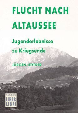 Flucht nach Altaussee von Leyerer,  Jürgen