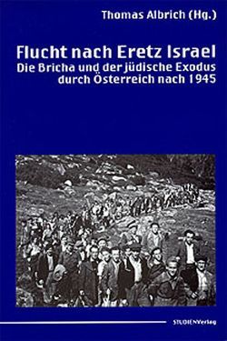 Flucht nach Eretz Israel von Albrich,  Thomas