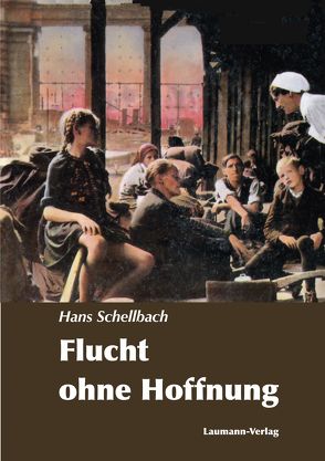 Flucht ohne Hoffnung von Schellbach,  Hans